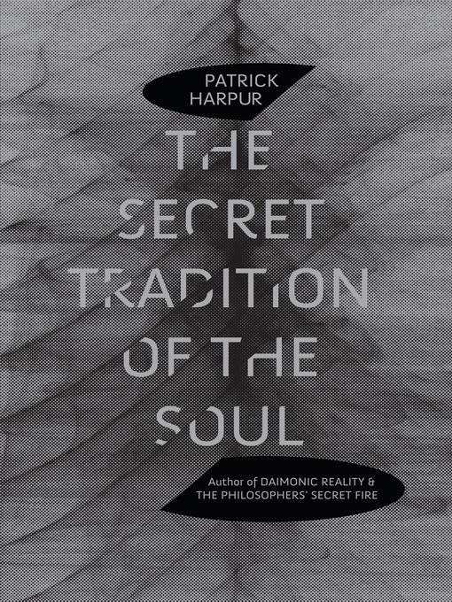 Title details for The Secret Tradition of the Soul by Patrick Harpur - Available